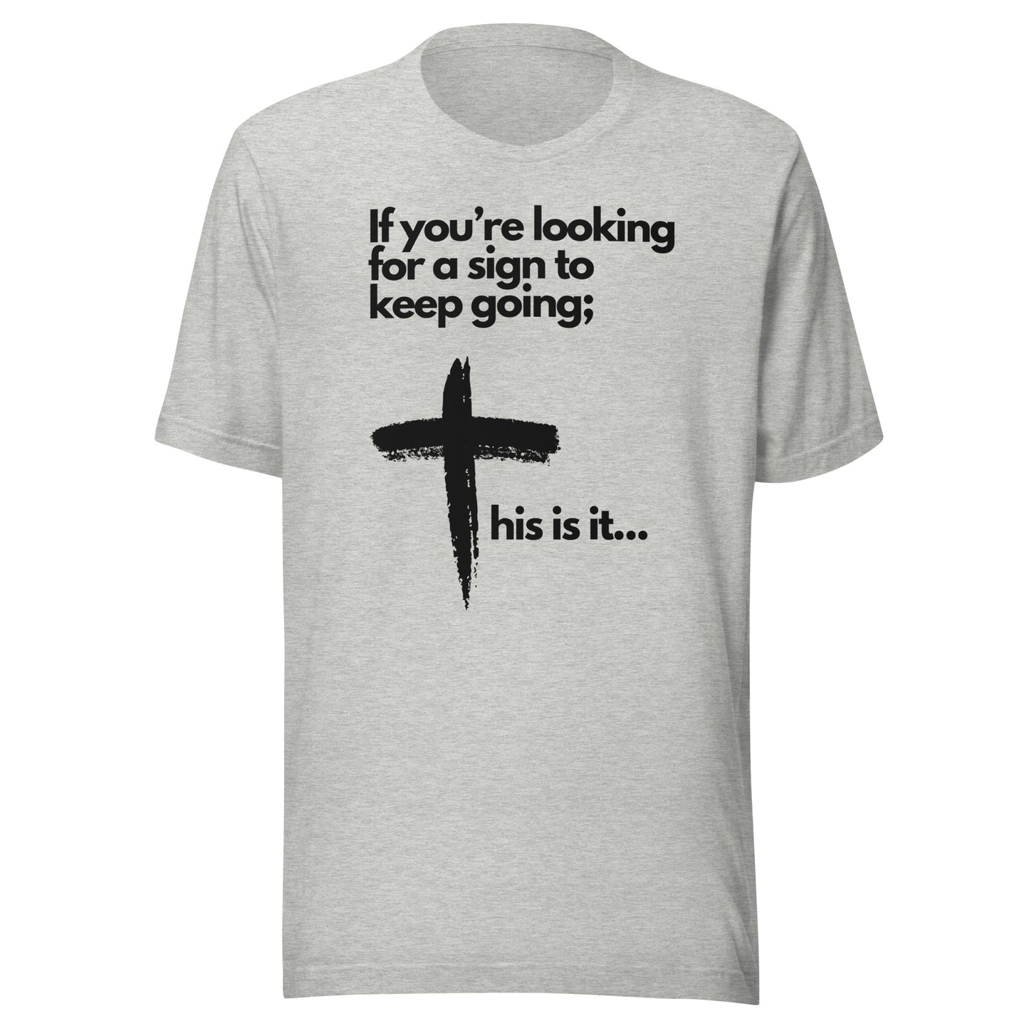 Inspirational Unisex t-shirt - Looking for a Sign? Brush Stroke Cross