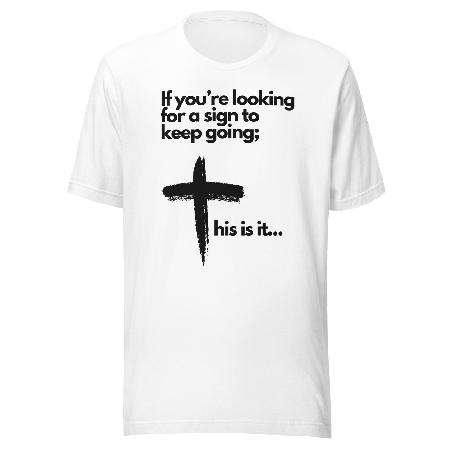 Inspirational Unisex t-shirt - Looking for a Sign? Brush Stroke Cross